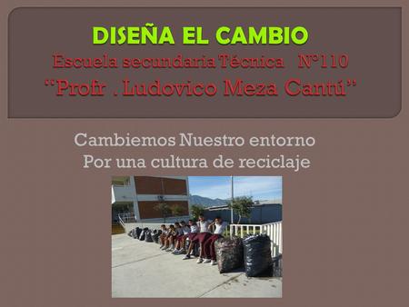 Cambiemos Nuestro entorno Por una cultura de reciclaje