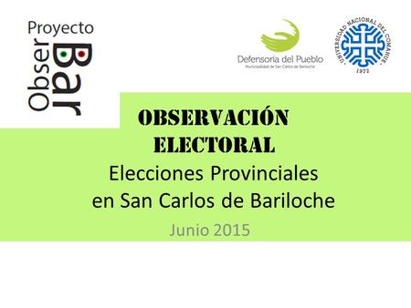 Observación Electoral Elecciones Provinciales en San Carlos de Bariloche Junio 2015.