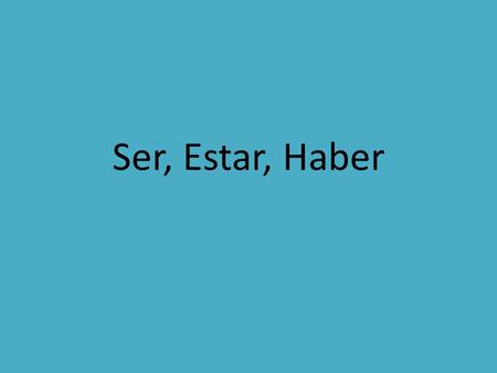 Ser, Estar, Haber. Uses of ser 1.With a noun or pronoun that identifies the subject – Juan es químico. – Nosotros somos fumadores.