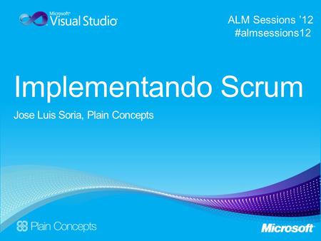 Implementando Scrum ALM Sessions ’12 #almsessions12