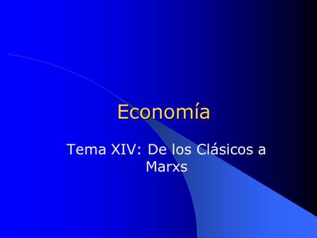 Tema XIV: De los Clásicos a Marxs