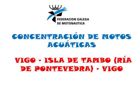 CONCENTRACIÓN DE MOTOS ACUÁTICAS VIGO – ISLA DE TAMBO (RÍA DE PONTEVEDRA) - VIGO.