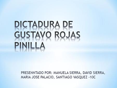 PRESENNTADO POR: MANUELA SIERRA, DAVID SIERRA, MARIA JOSE PALACIO, SANTIAGO VASQUEZ -10C.