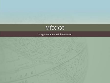 MÉXICO Vargas Montaño Edith BereniceVargas Montaño Edith Berenice.