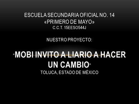 ESCUELA SECUNDARIA OFICIAL NO. 14 «PRIMERO DE MAYO» c. c. t