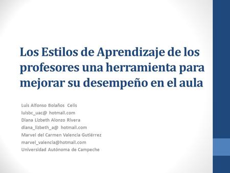 Los Estilos de Aprendizaje de los profesores una herramienta para mejorar su desempeño en el aula Luis Alfonso Bolaños Celis hotmail.com Diana.