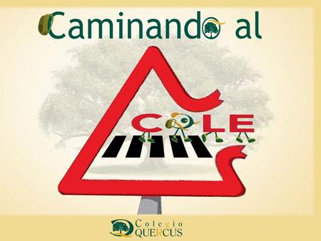 AGENTES IMPLICADOS EN EL PROYECTO OBJETIVOS Favorecer de un desplazamiento seguro y autónomo de nuestros hijos al Colegio. (Policía Local). Trabajar.