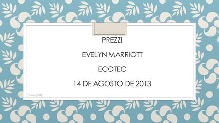 PREZZI EVELYN MARRIOTT ECOTEC 14 DE AGOSTO DE 2013 (Smith, 2011)