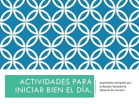 ACTIVIDADES PARA INICIAR BIEN EL DÍA.