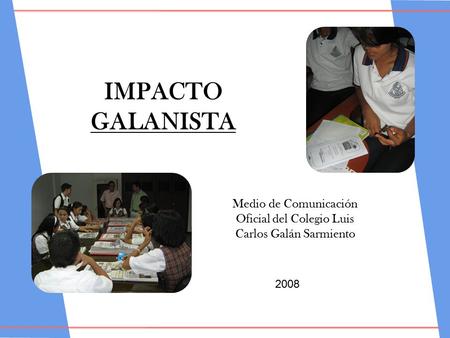 IMPACTO GALANISTA Medio de Comunicación Oficial del Colegio Luis Carlos Galán Sarmiento 2008.