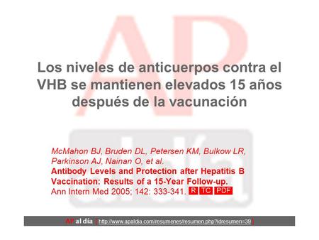 Los niveles de anticuerpos contra el VHB se mantienen elevados 15 años después de la vacunación McMahon BJ, Bruden DL, Petersen KM, Bulkow LR, Parkinson.