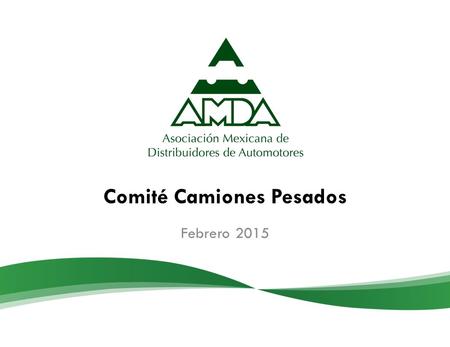 Comité Camiones Pesados Febrero 2015. Comercialización Carga Fuente: ANPACT.