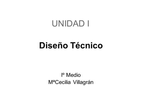 Diseño Técnico Iº Medio MªCecilia Villagrán