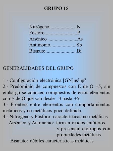 GRUPO 15 Nitrógeno N Fósforo P Arsénico As Antimonio Sb Bismuto Bi