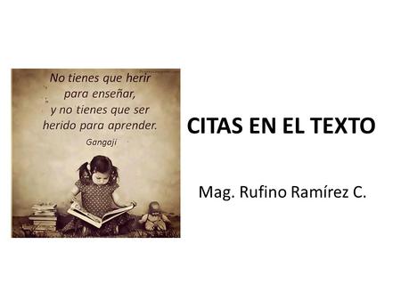 CITAS EN EL TEXTO Mag. Rufino Ramírez C..