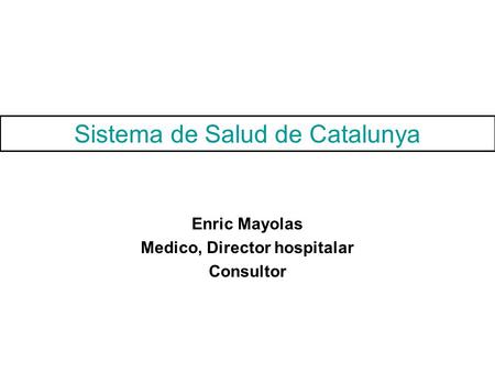 Enric Mayolas Medico, Director hospitalar Consultor