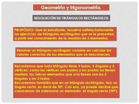 Geometría y trigonometría. RESOLUCIÓN DE TRIÁNGULOS RECTÁNGULOS