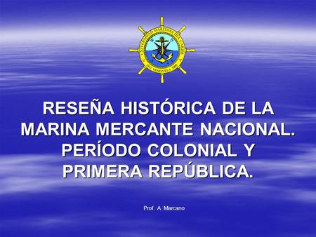RESEÑA HISTÓRICA DE LA MARINA MERCANTE NACIONAL