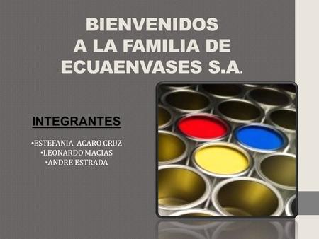 BIENVENIDOS A LA FAMILIA DE ECUAENVASES S.A.