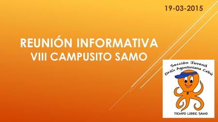 REUNIÓN INFORMATIVA VIII CAMPUSITO SAMO 19-03-2015.