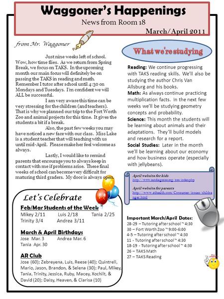Waggoner’s Happenings News from Room 18 March/April 2011 Reading: Reading: We continue progressing with TAKS reading skills. We’ll also be studying the.