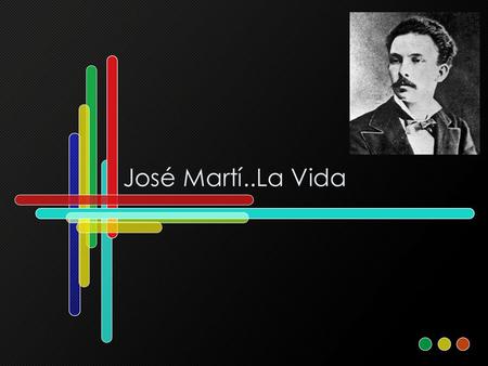 José Martí..La Vida.