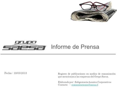 Informe de Prensa Registro de publicaciones en medios de comunicación que mencionan a las empresas del Grupo Saesa. Elaborado por: Subgerencia Asuntos.