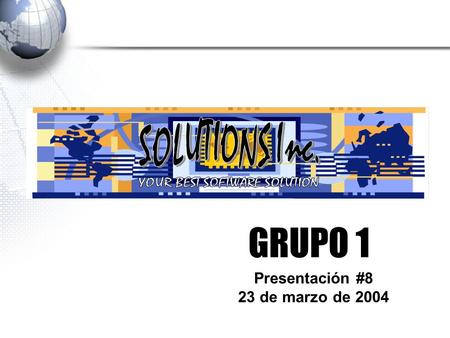 GRUPO 1 Presentación #8 23 de marzo de 2004. Integrantes Ramiro Goitía - Analista Wilfredo Romero- Analista Jessika Ruiz- Documentalista Richard Muñoz-