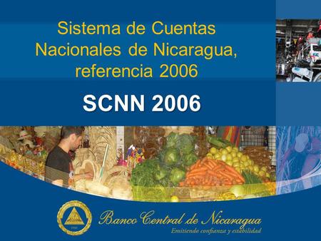 Sistema de Cuentas Nacionales de Nicaragua, referencia 2006 SCNN 2006.