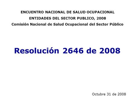 Resolución 2646 de 2008 ENCUENTRO NACIONAL DE SALUD OCUPACIONAL