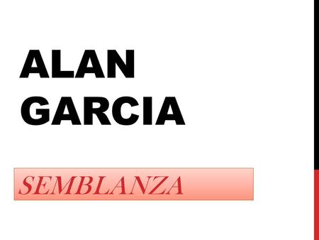 ALAN GARCIA semblanza.