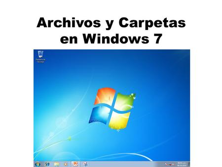 Archivos y Carpetas en Windows 7.