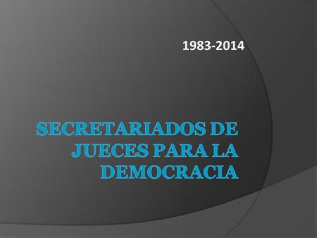 SECRETARIADOS DE JUECES PARA LA DEMOCRACIA