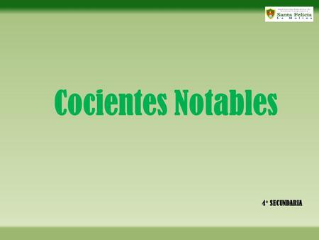 Cocientes Notables 4° SECUNDARIA.