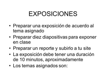 EXPOSICIONES Preparar una exposición de acuerdo al tema asignado