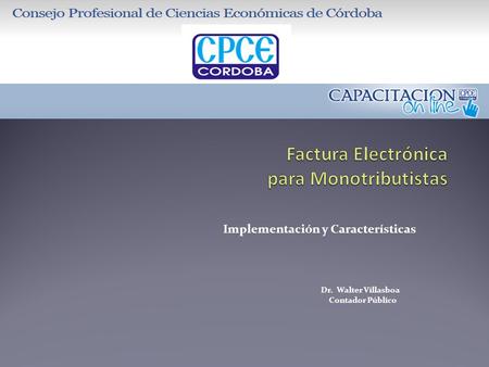 Implementación y Características Dr. Walter Villasboa Contador Público.