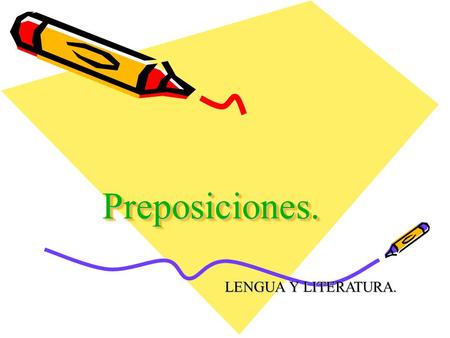 Preposiciones. LENGUA Y LITERATURA..