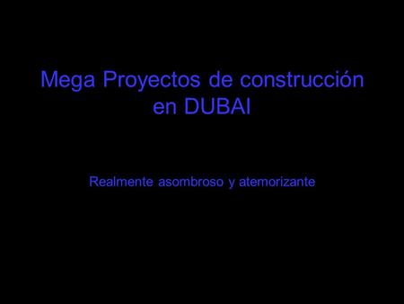 Mega Proyectos de construcción en DUBAI Realmente asombroso y atemorizante.