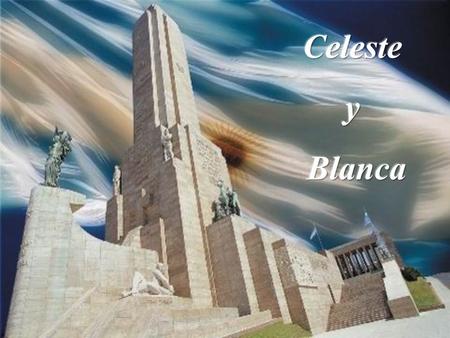 La Bandera es el estandarte que simboliza la Patria, y es el manto de la Virgen de las madres argentinas protectoras de toda hazaña;