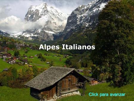 Alpes Italianos Click para avanzar.