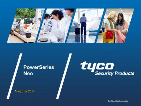 PowerSeries Neo Marzo de 2014 Confidencial de la compañía.
