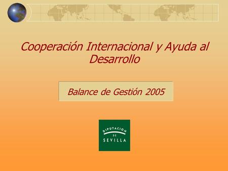 Cooperación Internacional y Ayuda al Desarrollo Balance de Gestión 2005.