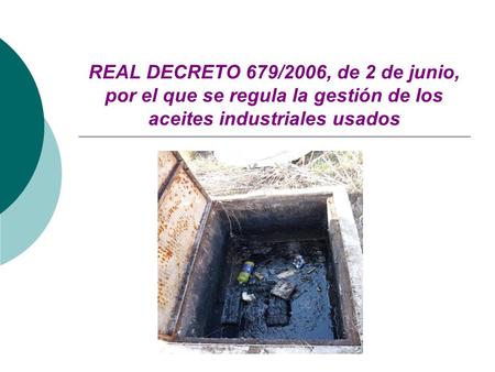 REAL DECRETO 679/2006, de 2 de junio, por el que se regula la gestión de los aceites industriales usados.