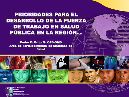 Pedro E. Brito Q. OPS-OMS Area de Fortalecimiento de Sistemas de Salud