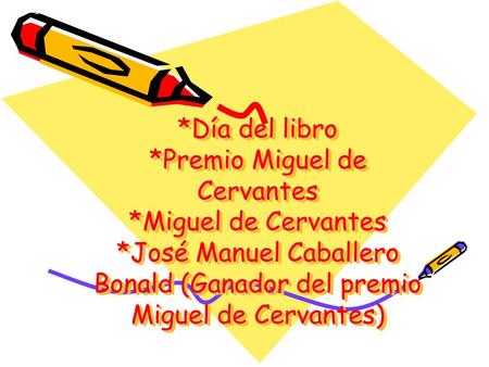 Día del libro. Premio Miguel de Cervantes. Miguel de Cervantes