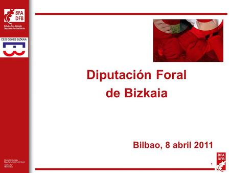 1 Diputación Foral de Bizkaia Bilbao, 8 abril 2011.