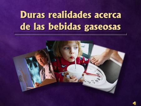Duras realidades acerca de las bebidas gaseosas.