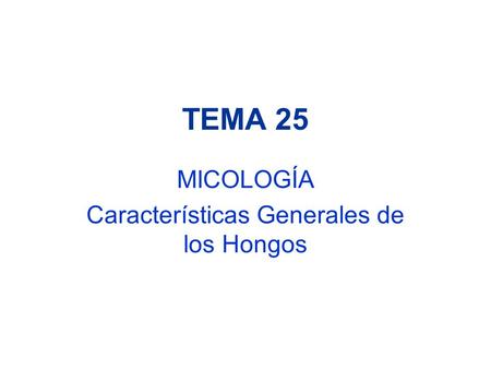 MICOLOGÍA Características Generales de los Hongos