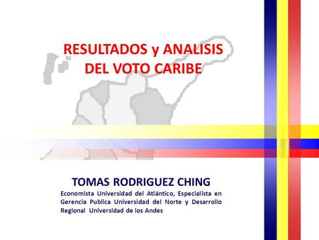 RESULTADOS y ANALISIS DEL VOTO CARIBE