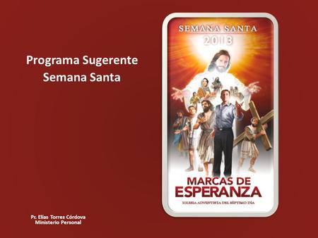 Programa Sugerente Semana Santa Pr. Elías Torres Córdova Ministerio Personal.